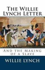 The Willie Lynch Letter and the Making of a Slave Subscription