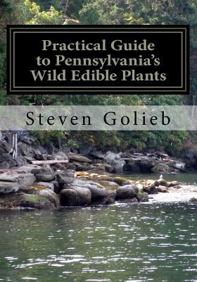 Practical Guide to Pennsylvania's Wild Edible Plants: A Survival Handbook