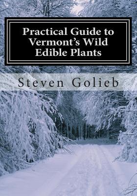 Practical Guide to Vermont's Wild Edible Plants: A Survival Guide