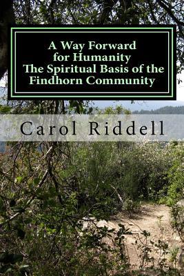 A Way Forward for Humanity: The Spiritual Basis of the Findhorn Community