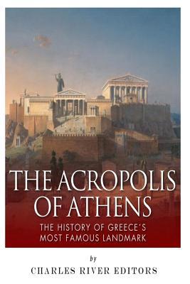 The Acropolis of Athens: The History of Greece's Most Famous Landmark