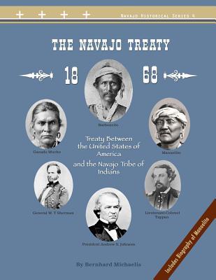 The Navajo Treaty of 1868: Treaty Between the United States of America and the Navajo Tribe of Indians