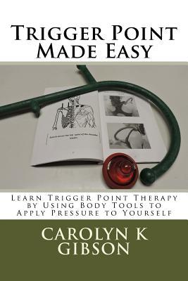 Trigger Point Book Trigger Point Made Easy: Learn Trigger Point Therapy by Using Body ...