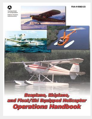 Seaplane, Skiplane, and Float/Ski Equipped Helicopter Operations Handbook