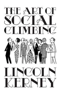 The Art of Social Climbing: A Guide for the Socially Ambitious