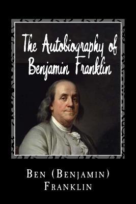 The Autobiography of Benjamin Franklin