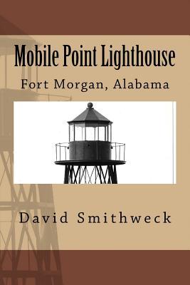 Mobile Point Lighthouse: Fort Morgan, Alabama