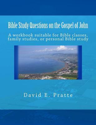 Bible Study Questions on the Gospel of John: A workbook suitable for Bible classes, family studies, or personal Bible study