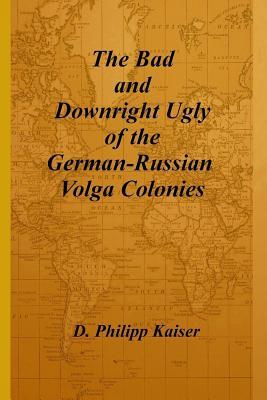 The Bad and Downright Ugly of the German-Russian Volga Colonies