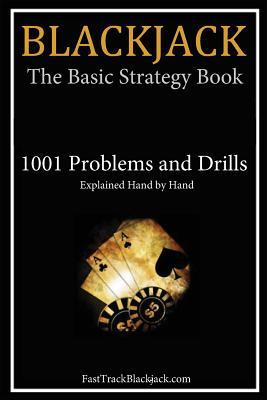 Blackjack: The Basic Strategy Book - 1001 Problems and Drills