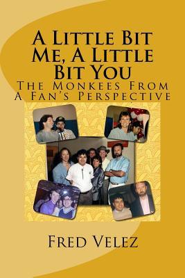 A Little Bit Me, A Little Bit You: The Monkees From A Fan's Perspective