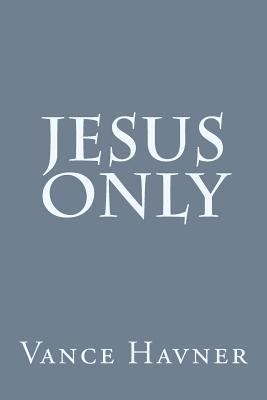 Jesus Only