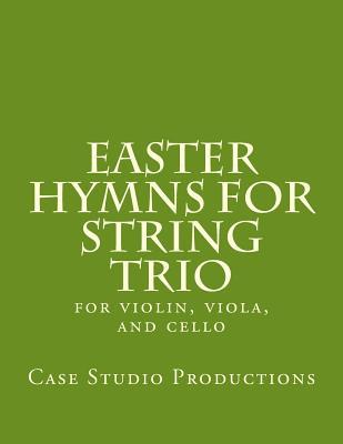 Easter Hymns For String Trio: for violin, viola, and cello