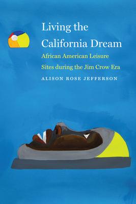 Living the California Dream: African American Leisure Sites During the Jim Crow Era