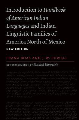 Introduction to Handbook of American Indian Languages and Indian Linguistic Families of America North of Mexico