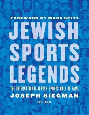 Jewish Sports Legends: The International Jewish Sports Hall of Fame