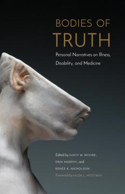 Bodies of Truth: Personal Narratives on Illness, Disability, and Medicine