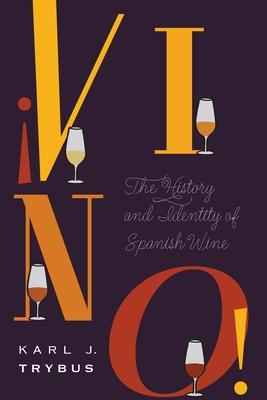 Vino!: The History and Identity of Spanish Wine