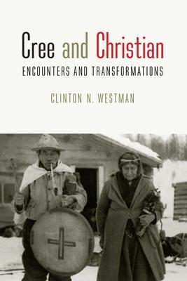 Cree and Christian: Encounters and Transformations