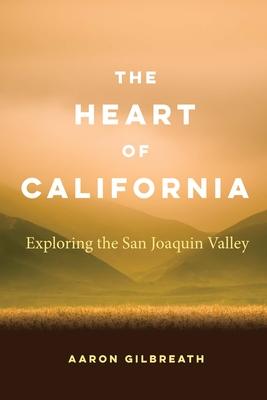 The Heart of California: Exploring the San Joaquin Valley