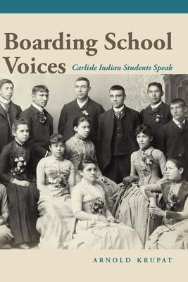 Boarding School Voices: Carlisle Indian School Students Speak