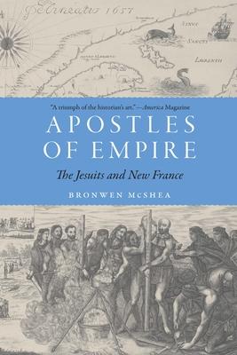 Apostles of Empire: The Jesuits and New France