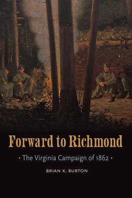 Forward to Richmond: The Virginia Campaign of 1862 Subscription