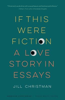 If This Were Fiction: A Love Story in Essays