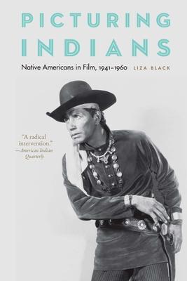 Picturing Indians: Native Americans in Film, 1941-1960