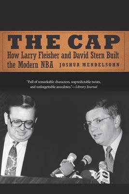 The Cap: How Larry Fleisher and David Stern Built the Modern NBA