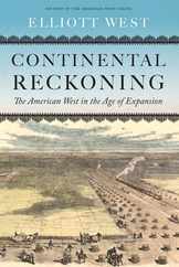 Continental Reckoning: The American West in the Age of Expansion Subscription