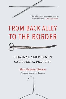 From Back Alley to the Border: Criminal Abortion in California, 1920-1969