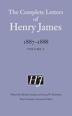 The Complete Letters of Henry James, 1887-1888: Volume 2