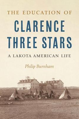 The Education of Clarence Three Stars: A Lakota American Life