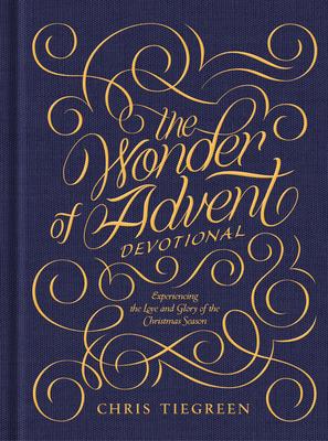 The Wonder of Advent Devotional: Experiencing the Love and Glory of the Christmas Season