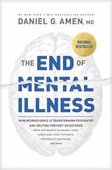The End of Mental Illness: How Neuroscience Is Transforming Psychiatry and Helping Prevent or Reverse Mood and Anxiety Disorders, Adhd, Addiction Subscription