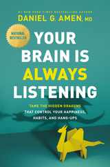Your Brain Is Always Listening: Tame the Hidden Dragons That Control Your Happiness, Habits, and Hang-Ups Subscription