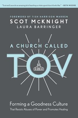 A Church Called Tov: Forming a Goodness Culture That Resists Abuses of Power and Promotes Healing