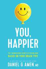 You, Happier: The 7 Neuroscience Secrets of Feeling Good Based on Your Brain Type Subscription