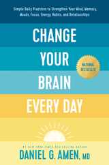 Change Your Brain Every Day: Simple Daily Practices to Strengthen Your Mind, Memory, Moods, Focus, Energy, Habits, and Relationships Subscription