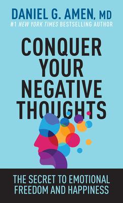 Conquer Your Negative Thoughts: The Secret to Emotional Freedom and Happiness