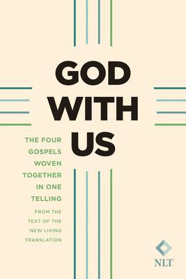 God with Us (Softcover): The Four Gospels Woven Together in One Telling: From the Text of the New Living Translation