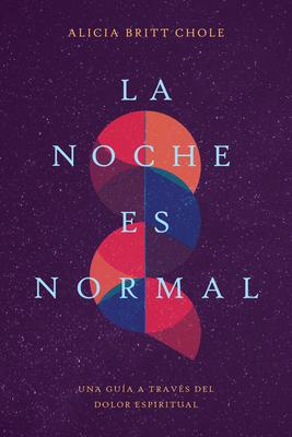 La Noche Es Normal: Una Gua a Travs del Dolor Espiritual