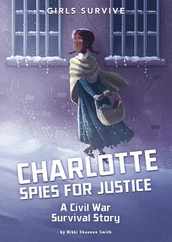 Charlotte Spies for Justice: A Civil War Survival Story Subscription