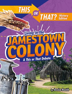 Living in the Jamestown Colony: A This or That Debate