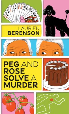 Peg and Rose Solve a Murder: A Charming and Humorous Cozy Mystery