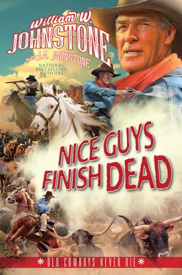 Nice Guys Finish Dead by William W. Johnstone, J. A. Johnstone