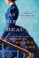 An American Beauty: A Novel of the Gilded Age Inspired by the True Story of Arabella Huntington Who Became the Richest Woman in the Countr Subscription