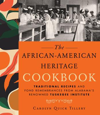 African-American Heritage Cookbook: Traditional Recipes and Fond Remembrances from Alabama's Renowned Tuskegee Institute