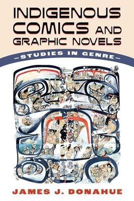 Indigenous Comics and Graphic Novels: Studies in Genre (Hardback)